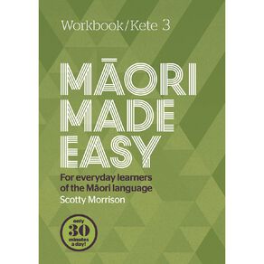 Maori Made Easy Workbook 3/ Kete 3 by Scotty Morrison